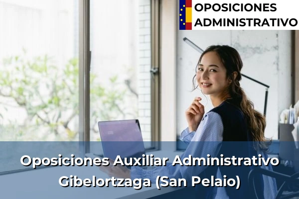 Oposiciones Auxiliar Administrativo en Zegama 80 Oposiciones Auxiliar Administrativo en Gibelortzaga (San Pelaio)